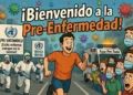 Sintomático, asintomático y pre-sintomático, la vida, según la OMS, es eso que pasa mientras estás siempre enfermo